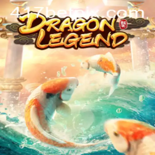 Unveiling the Thrills of DragonLegend: A Journey into the World of Adventure and Fortune with 417bet.com