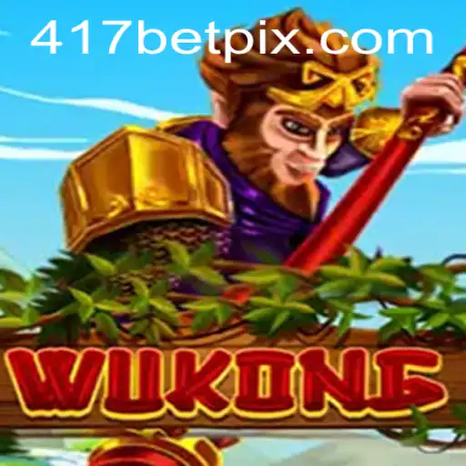 The Legendary Tale of Wukong and the Exciting World of 417bet.com